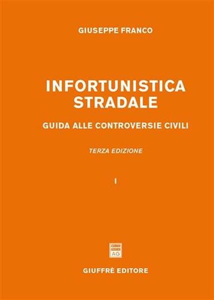 Infortunistica stradale. Guida alle controversie civili - Giuseppe Franco - copertina