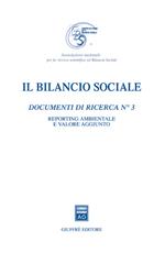 Il bilancio sociale. Documenti di ricerca. Vol. 3: Reporting ambientale e valore aggiunto.