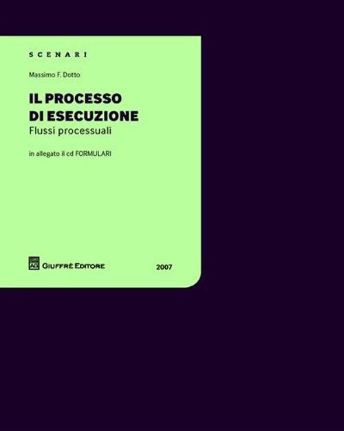 Il processo di esecuzione. Flussi processuali. Con CD-ROM - Massimo F. Dotto - copertina