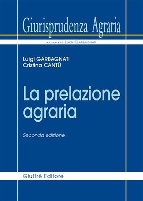 Giurisprudenza agraria. Vol. 3: La prelazione agraria. - Luigi Garbagnati,Cristina Cantù - copertina