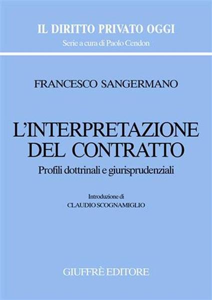 L' interpretazione del contratto. Profili dottrinali e giurisprudenziali - Francesco Sangermano - copertina
