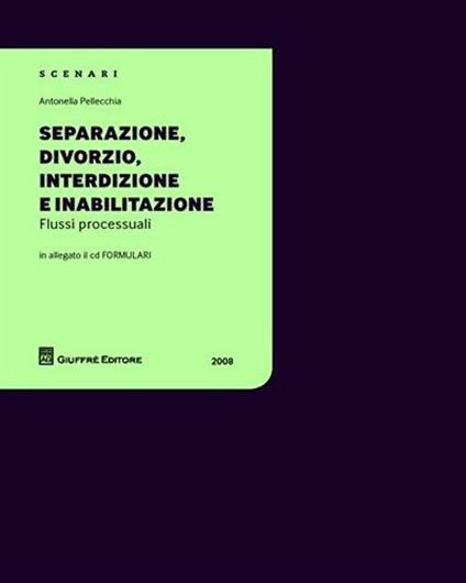 Separazione, divorzio, interdizione e inabilitazione. Con CD-ROM - Antonella Pellecchia - copertina