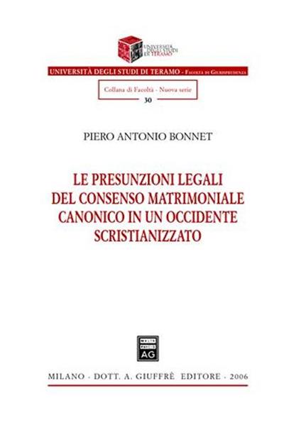 Le presunzioni legali del consenso matrimoniale canonico in un occidente scristianizzato - Piero Antonio Bonnet - copertina