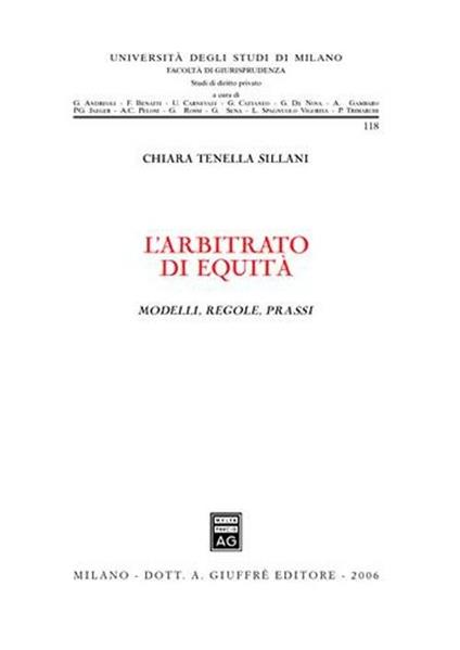 L'arbitrato di equità. Modelli, regole, prassi - Chiara Tenella Sillani - copertina