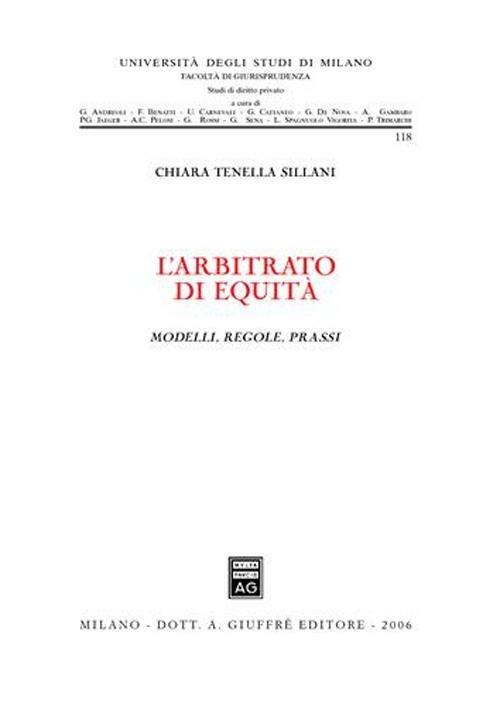 L'arbitrato di equità. Modelli, regole, prassi - Chiara Tenella Sillani - copertina