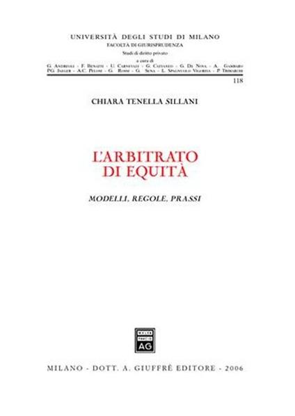 L' arbitrato di equità. Modelli, regole, prassi - Chiara Tenella Sillani - copertina