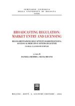 Broadcasting regulation: market entry and licensing. Regolamentazione dell'attività radiotelevisiva: accesso al mercato e sistema di licenze