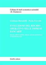 Evoluzione del rischio operativo nelle imprese bancarie. Regolamentazione, implicazioni gestionali e testimonianze