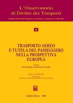 Trasporto aereo e tutela del passeggero nella prospettiva europea. Atti del Convegno (Sassari, 15-16 aprile 2005)
