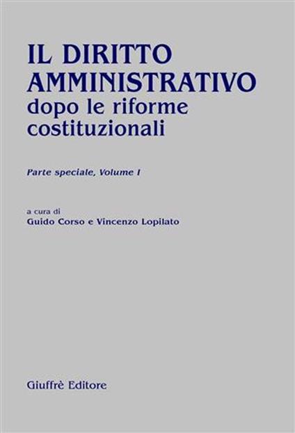 Il diritto amministrativo dopo le riforme costituzionali. Parte speciale. Vol. 1 - copertina