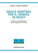 Quale giustizia per il giudice di pace? Nascita e consolidamento di una magistratura onoraria