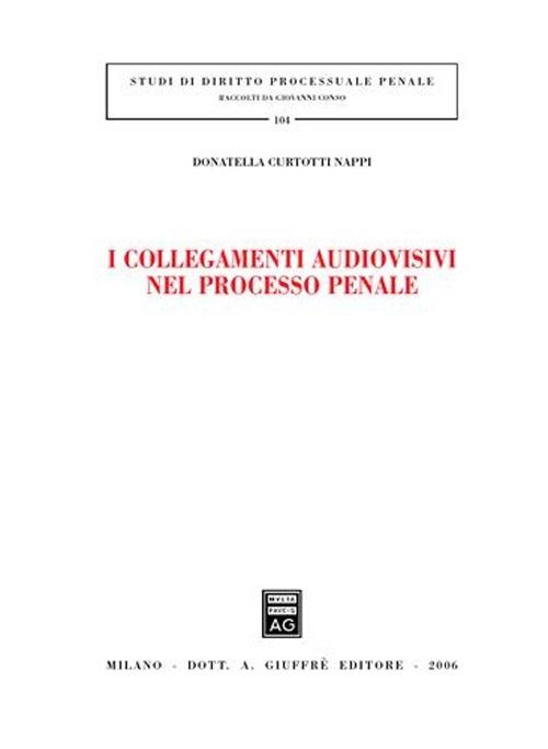 I collegamenti audiovisivi nel processo penale - Donatella Curtotti Nappi - copertina