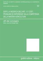 Dopo la modifica dell'art. 117 cost.: problemi ed esperienze sulla competenza della materia agricoltura. Atti del Convegno (Siena, 25-26 Novembre 2005)