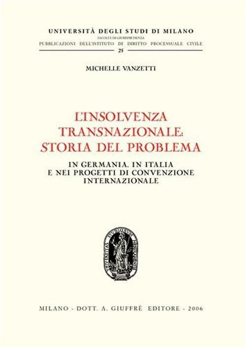 L' insolvenza transnazionale storia del problema. In Germania, in Italia e nei progetti di convenzione internazionale - Michelle Vanzetti - copertina