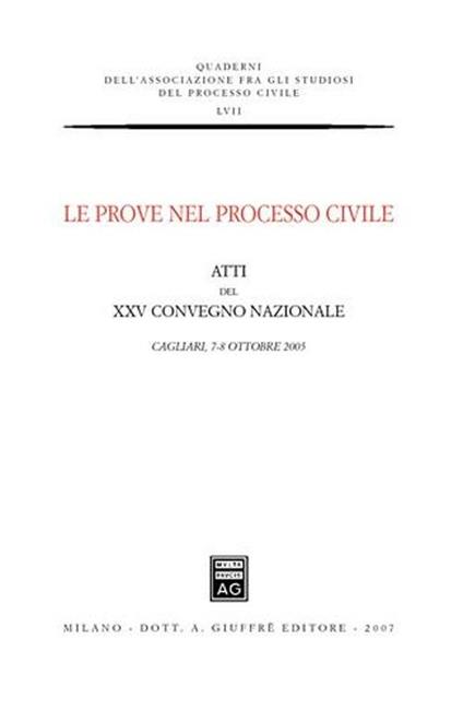 Le prove nel processo civile. Atti del 25° Convegno nazionale (Cagliari, 7-8 ottobre 2005) - copertina