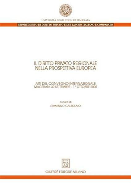 Il diritto privato regionale nella prospettiva europea. Atti del Convegno internazionale (Macerata, 30 settembre-1 ottobre 2005) - copertina