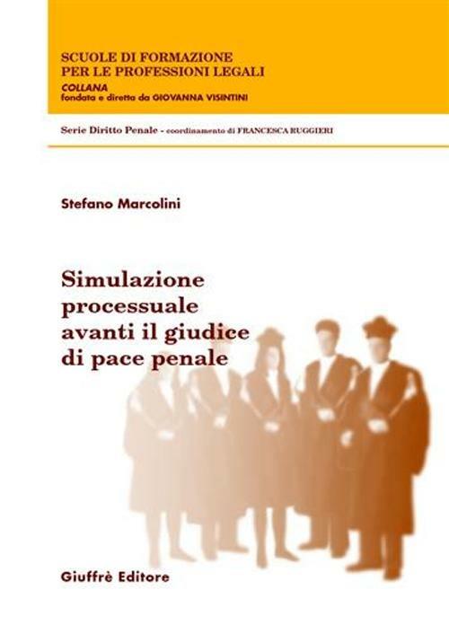 Simulazione processuale avanti il giudice di pace penale - Stefano Marcolini - copertina