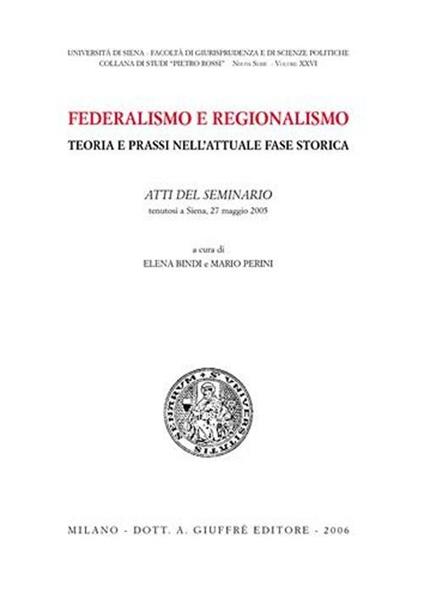 Federalismo e regionalismo. Teoria e prassi nell'attuale fase storica. Atti del Seminario (Siena, 27 maggio 2005) - copertina