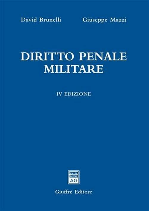 Diritto penale militare - David Brunelli,Giuseppe Mazzi - copertina