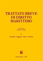 Trattato breve di diritto marittimo. Vol. 1: Principi, soggetti, beni, attività