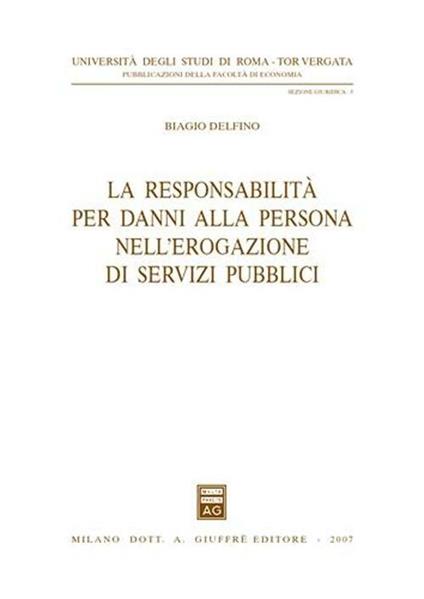 La responsabilità per danni alla persona nell'erogazione di servizi pubblici - Biagio Delfino - copertina