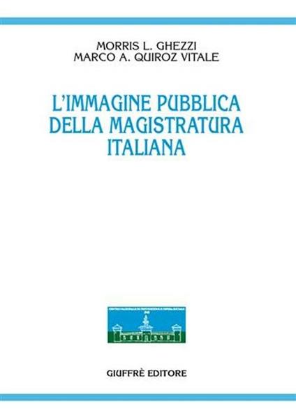 L' immagine pubblica della magistratura italiana - Morris L. Ghezzi,Marco Quiroz Vitale - copertina