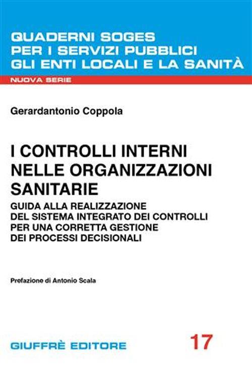 I controlli interni nelle organizzazioni sanitarie. Guida alla realizzazione del sistema integrato dei controlli per una corretta gestione dei processi decisionali - Gerardantonio Coppola - copertina