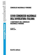 Ventottesimo Congresso nazionale dell'avvocatura italiana. I contributi del Consiglio nazionale forense (Milano, 11-12 novembre 2005; Roma, 22-24 settembre 2006)