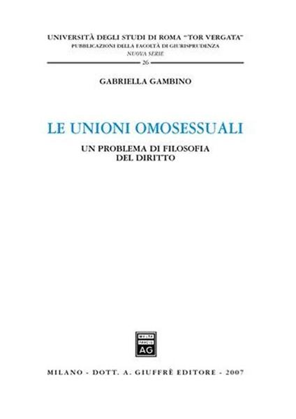 Le unioni omosessuali. Un problema di filosofia del diritto - Gabriella Gambino - copertina