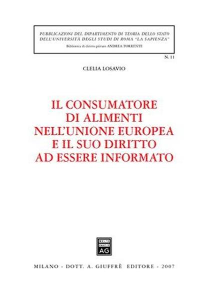 Il consumatore di alimenti nell'Unione Europea e il suo diritto ad essere informato - Clelia Losavio - copertina