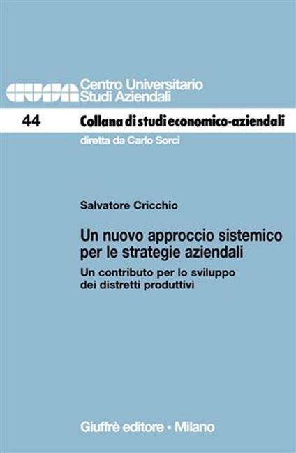 Un nuovo approccio sistemico per le strategie aziendali. Un contributo per lo sviluppo dei distretti produttivi - Salvatore Cricchio - copertina