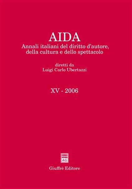 Aida. Annali italiani del diritto d'autore, della cultura e dello spettacolo (2006) - copertina