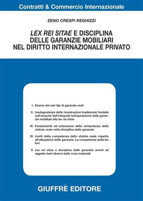 Lex rei sitae e disciplina delle garanzie mobiliari nel diritto internazionale privato - Zeno Crespi Reghizzi - copertina