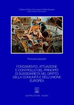 Fondamento, attuazione e controllo del principio di sussidiarietà nel diritto della Comunità e dell'Unione Europea