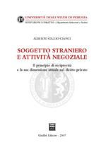 Soggetto straniero e attività negoziale. Il principio di reciprocità e la sua dimensione attuale nel diritto privato