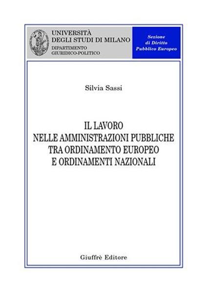 Il lavoro nelle amministrazioni pubbliche tra ordinamento europeo e ordinamenti nazionali - Silvia Sassi - copertina