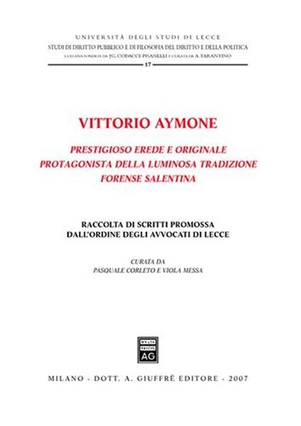 Vittorio Aymone prestigioso erede e originale protagonista della luminosa tradizione forense salentina - copertina