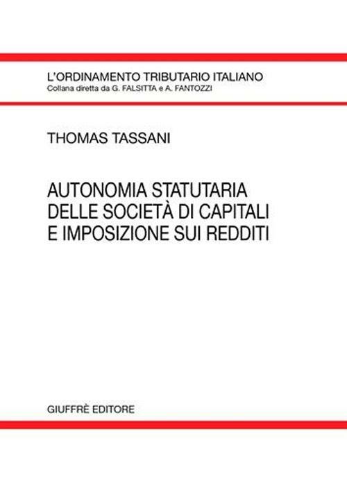 Autonomia statutaria delle società di capitali e imposizione sui redditi - Thomas Tassani - copertina