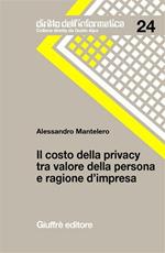 Il costo della privacy tra valore della persona e ragione d'impresa