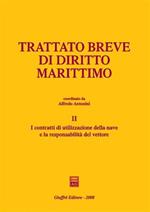 Trattato breve di diritto marittimo. Vol. 2: I contratti di utilizzazione della nave e la responsabilità del vettore.