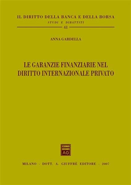 Le garanzie finanziarie nel diritto internazionale privato - Anna Gardella - copertina
