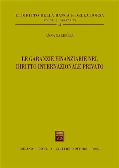Le garanzie finanziarie nel diritto internazionale privato - Anna Gardella - copertina