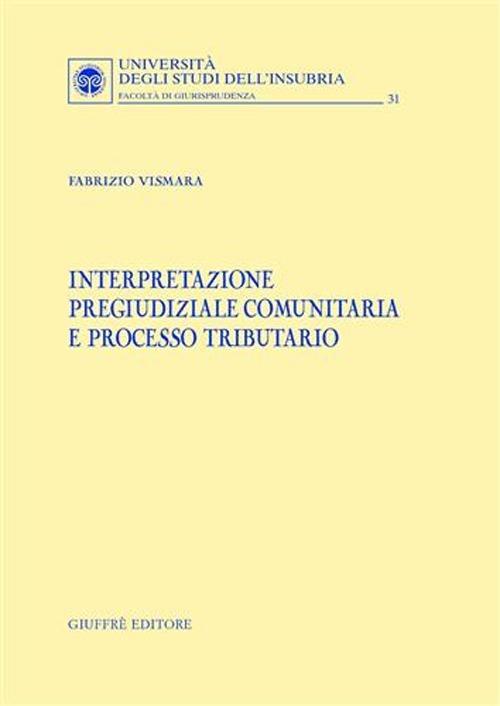 Interpretazione pregiudiziale comunitaria e processo tributario - Fabrizio Vismara - copertina