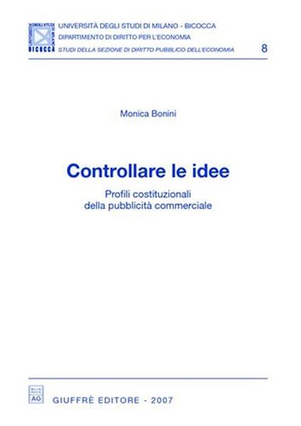 Controllare le idee. Profili costituzionali della pubblicità commerciale - Monica Bonini - copertina