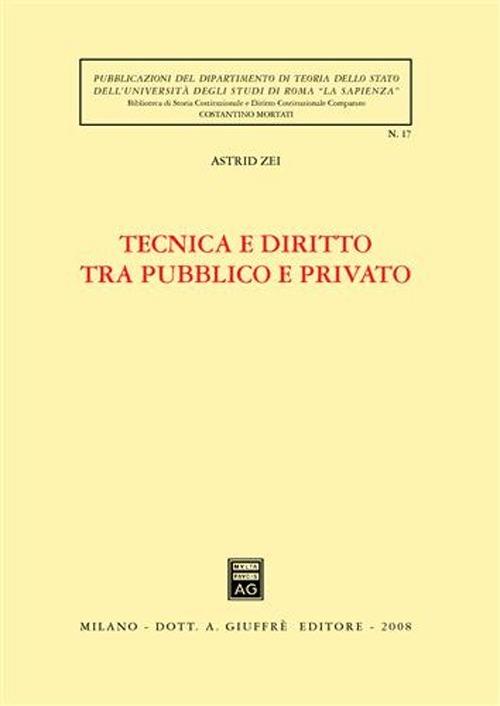 Tecnica e diritto tra pubblico e privato - Astrid Zei - copertina