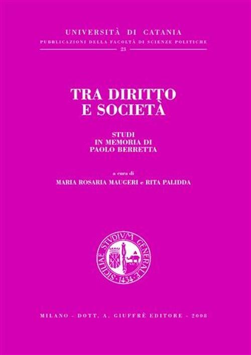 Tra diritto e società. Studi in memoria di Paolo Berretta - copertina