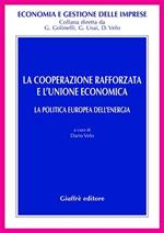 La cooperazione rafforzata e l'Unione economica. La politica europea dell'energia