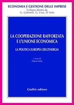 La cooperazione rafforzata e l'Unione economica. La politica europea dell'energia