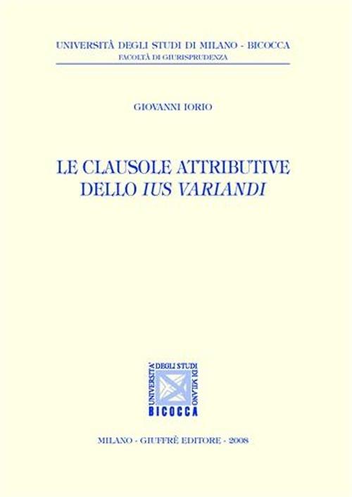 Le clausole attributive dello ius variandi - Giovanni Iorio - copertina