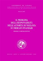 Il problema della responsabilità delle autorità di vigilanza sui mercati finanziari. Profili comparatistici